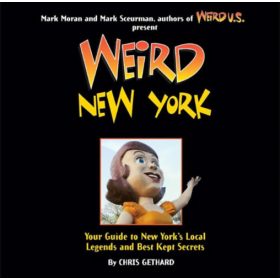  Weird New York: Your Travel Guide to New York's Local Legends and Best Kept Secrets - Chris Gethard
