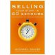 Selling Your Story in 60 Seconds: The Guaranteed Way to Get Your Screenplay or Novel Read - Michael Hauge (Author)