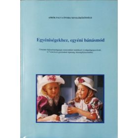   Egyéniségekhez, egyéni bánásmód - Útmutató 6-7 éves korú gyermekek képesség-, készségfejlesztéséhez - Minkolényi Ilona (szerk.)