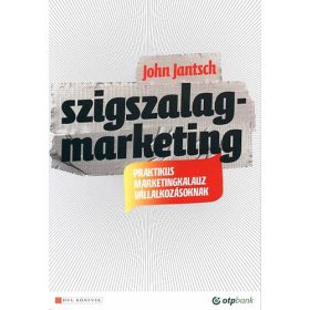   Szigszalagmarketing - Praktikus marketingkalauz vállalkozásoknak - John Jantsch