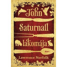 John Saturnall lakomája - Lawrence Norfolk