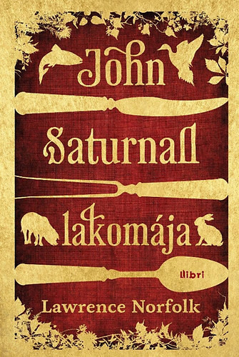 John Saturnall lakomája - Lawrence Norfolk