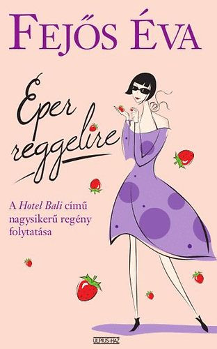 Eper reggelire - Hotel Bali 2. - Fejős Éva