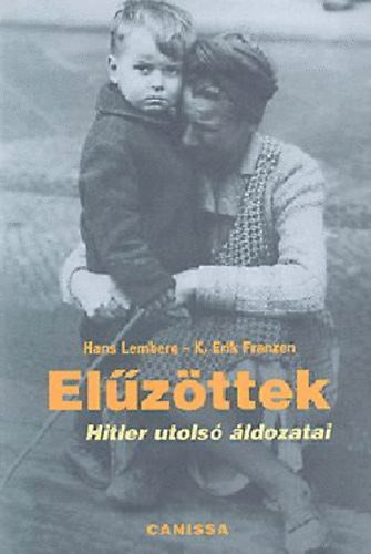 Elűzöttek - Hitler utolsó áldozatai - Hans Lemberg; K. Erik Franzen