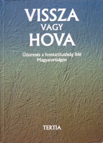 Vissza vagy hova - Útkeresés a fenntarthatóság felé Magyarországon - 