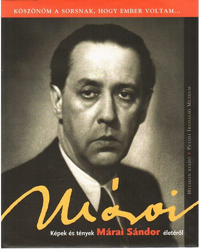 Képek és tények Márai Sándor életéről - Mészáros Tibor