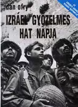 Izráel győzelmes hat napja - Dán Ofry