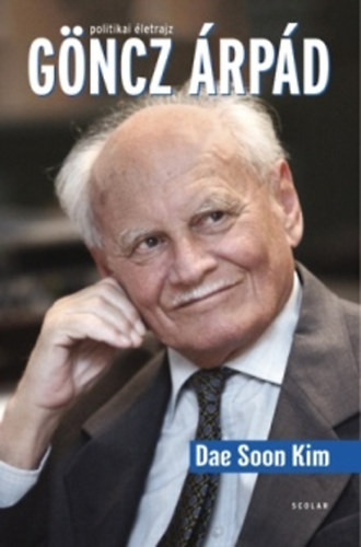 Göncz Árpád - Politikai életrajz - Dae Soon Kim