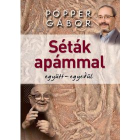 Séták apámmal - Együtt - egyedül - Popper Gábor