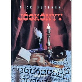 Jóskönyv - A bennünk élő jós - Dick Sutphen