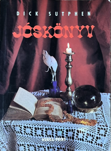 Jóskönyv - A bennünk élő jós - Dick Sutphen