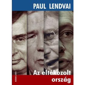 Az eltékozolt ország - Paul Lendvai