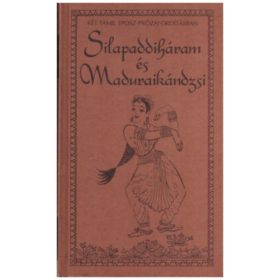   Silappadiháram és Maduraikándzsi - Dr. Gáthy Vera (ford.)