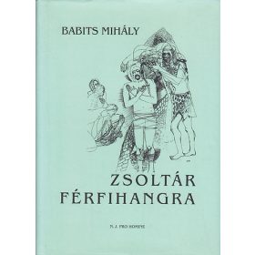   Zsoltár férfihangra (hit és szenvedés Babits műveiben) - Babits Mihály