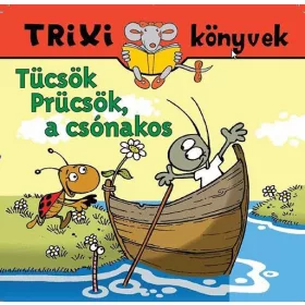   Tücsök Prücsök, a csónakos - Tóthárpád Ferenc - Trixi könyvek 