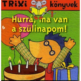   Hurrá, ma van a szülinapom! - Brückner Judit - Trixi könyvek 