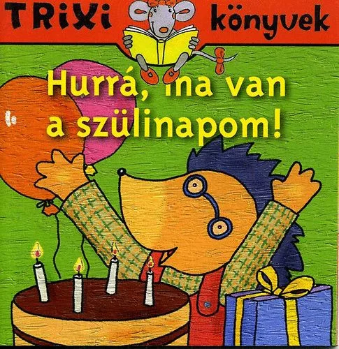 Hurrá, ma van a szülinapom! - Brückner Judit - Trixi könyvek 