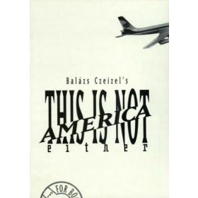 This is not America either - Czeizel Balázs