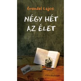 Négy hét az élet - Grendel Lajos