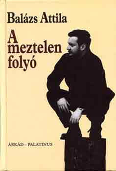 A meztelen folyó - Balázs Attila