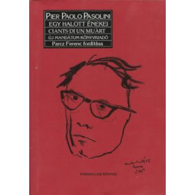   Egy halott énekei-Ciants di un muárt-Canti di un morto (háromnyelvű : magyar-spanyol-olasz) . - Pier Paolo Pasolini
