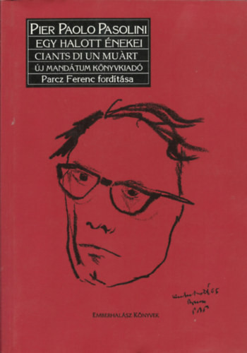 Egy halott énekei-Ciants di un muárt-Canti di un morto (háromnyelvű : magyar-spanyol-olasz) . - Pier Paolo Pasolini