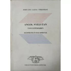   Angol nyelvtan tánclépésekben kezdőknek és haladóknak - Horváth-Lajtai