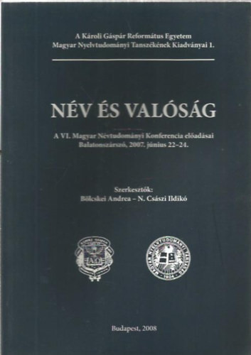 Név és valóság - A VI. Magyar Névtudományi Konferencia előadásai Balatonszárszó, 2007. június 22-24. - Bölcskei Andrea; N. Császi Ildikó