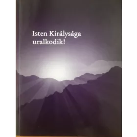 Isten királysága uralkodik! -