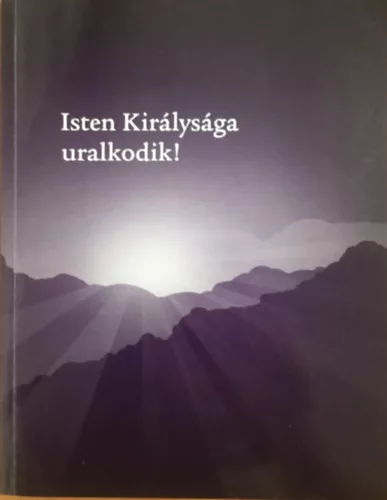 Isten királysága uralkodik! -