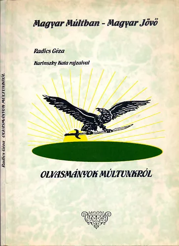 Olvasmányok múltunkról - Radics Géza; (Kurinszky Kata rajzaival)