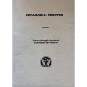   Pedagógiai füzetek - Differenciált egyéni bánásmód alkalmazása az óvódában - Láng Judit