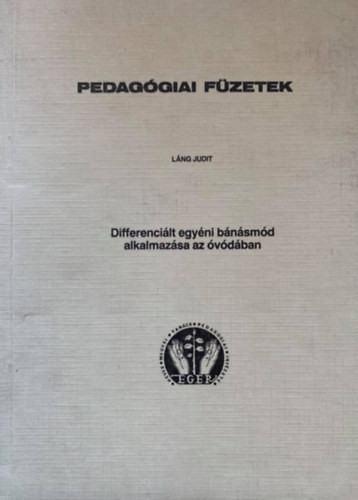 Pedagógiai füzetek - Differenciált egyéni bánásmód alkalmazása az óvódában - Láng Judit