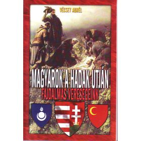   Magyarok a hadak útján - Fájdalmas vereségeink - Vécsey Aurél
