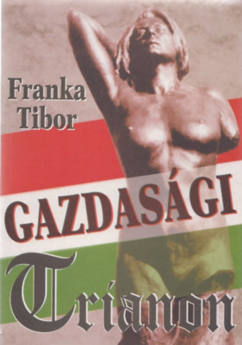 Gazdasági Trianon - Franka Tibor