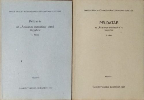 Példatár az Általános statisztika című tárgyhoz I-II. - Melega Tiborné és mások