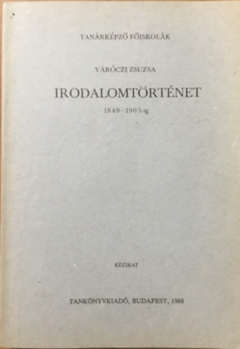 Irodalomtörténet 1849-1905-ig - Váróczi Zsuzsa