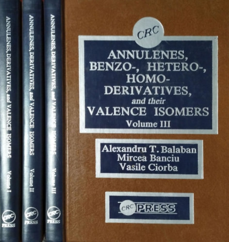 Annulenes, Benzo-, Hetero-, Homo-Derivatives, and their Valence Isomers, Volumes I-III. - Alexandru T. Balaban - Mircea Banciu - Vasile Ciorba