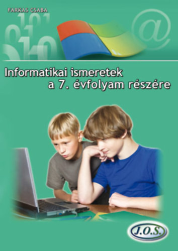 INFORMATIKAI ISMERETEK A 7. ÉVFOLYAM RÉSZÉRE - Farkas Csaba