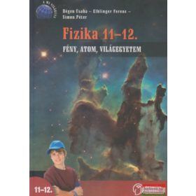   Fizika 11-12. - Fény, atom, világegyetem - Dégen Csaba-Elblinger Ferenc-Simon Péter