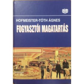 A fogyasztói magatartás alapjai - Hofmeister-Tóth Ágnes