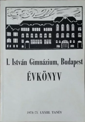 I. István Gimnázium, Budapest - Évkönyv, 1974-1975. (LXIII.) tanév - Fórizs József (szerk.)