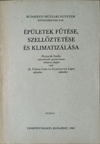 Épületek fűtése, szellőztetése és klimatizálása - Hornyák Endre - Fekete Iván - Gyurcsovics Lajos