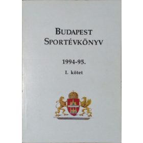   Budapest Sportévkönyv 1994-95. - I. kötet - Tóth Csaba és mások (szerk.)