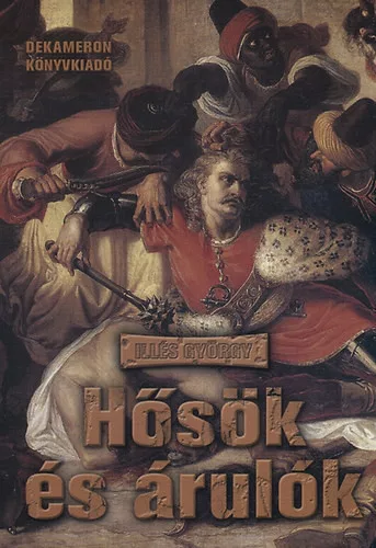 Hősök és árulók - Illés György