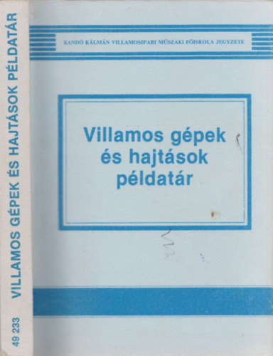 Villamos gépek és hajtások példatár - Dr. Kuti László, Farkas András, Nagy Lóránt