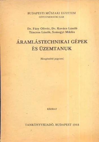 Áramlástechnikai gépek és üzemtanuk (Kiegészítő jegyzet) - Dr. Füzy O., Dr. Kovács L., Tánzos L., Somogyi M.