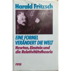   Eine Formel verändert die Welt - Newton, Einstein und die Relativitätstheorie - Harald Fritzsch