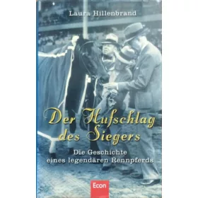   Der Hufschlag des Siegers - Die Geschichte eines legendären Rennpferds - Laura Hillenbrand