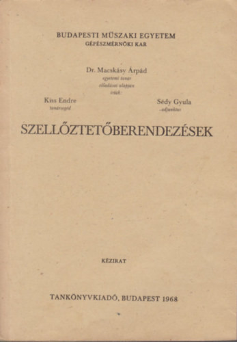 Szellőztetőberendezések - Kiss Endre - Sédy Gyula, Dr. Macskássy Árpád